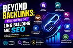 Beyond Backlinks SEO glowing chain link, digital PR, brand mentions, original content, community visibility, referral traffic, authority, and SEO growth.