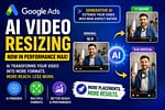 Google Ads AI video resizing in Performance Max, showing a 16:9 video being transformed by generative AI into 1:1 square and 9:16 vertical formats.