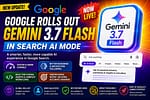 Google Gemini 3.7 Flash rolls out in Search AI Mode, featuring AI-powered search, improved reasoning, instruction following, complex query support, and availability for Google AI Pro and Ultra subscribers.
